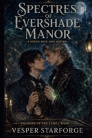 Spectres of Evershade Manor - A Gothic Boys' Love Mystery (Shadows of the Lamp) B0FR7X7MT8 Book Cover