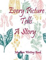 My Own Writing Book: Every Picture Tells a Story 1073105733 Book Cover