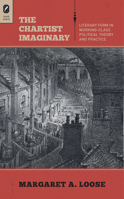 The Chartist Imaginary: Literary Form in Working-Class Political Theory and Practice 0814252834 Book Cover