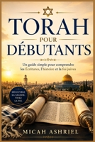 Torah pour débutants: Un guide simple pour comprendre les Écritures, l'histoire et la foi juives (French Edition) B0H1RXPMB2 Book Cover