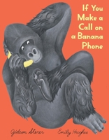 If You Make a Call on a Banana Phone 0063375222 Book Cover