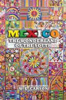 Mexico: The Wonderland of the South 163391030X Book Cover