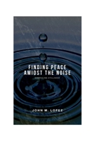 Finding Peace Amidst the Noise: Embracing Stillness B0CG8257MF Book Cover
