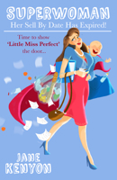 Superwoman - Her Sell By Date Has Expired!: Time to show Little Miss Perfect the door 1910056200 Book Cover