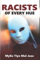 Racists Of Every Hue B0B671Y33M Book Cover