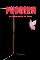 PHOBIEN Das große Lexikon der Ängste: „Phobien von A bis Z – Ein Lexikon der Ängste mit Ursachen, Symptomen und Hilfen“ (German Edition) B0F32FSP54 Book Cover
