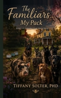 The Familiars: Pack Magic (The Work of Living: Creating Magic) B0H2MN7YJM Book Cover