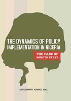 The Dynamics of Policy Implementation in Nigeria: The Case of Sokoto State 1450217974 Book Cover