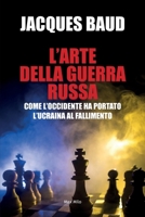 L'arte della guerra russa: Come l'Occidente ha portado l'Ucraina al fallimento (Italian Edition) 231502305X Book Cover