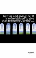 Getting and Giving: It Is More Blessed to Give Than to Receive 0469007699 Book Cover