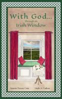 With God... Through an Irish Window 1945197048 Book Cover