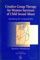 Creative Group Therapy for Women Survivors of Child Sexual Abuse 1853024538 Book Cover