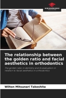 The relationship between the golden ratio and facial aesthetics in orthodontics 6208130727 Book Cover