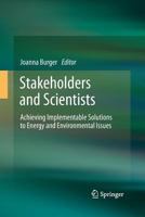 Stakeholders and Scientists: Achieving Implementable Solutions to Energy and Environmental Issues 1489989005 Book Cover