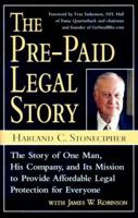 The Pre-Paid Legal Story: The Story of One Man, His Company, and Its Mission to Provide Affordable Legal Protection for Everyone 0761522212 Book Cover
