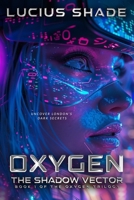 The Shadow Vector: Book 1 of the Oxygen Trilogy B0F6LV2MJC Book Cover