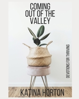 Coming Out of the Valley: Devotions for Thriving 1793268088 Book Cover