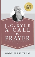 J. C. Ryle A Call to Prayer: In Today's English with Introduction and a Study Guide (LARGE PRINT) 8419204633 Book Cover