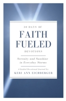 Faith Fueled: Serenity and Sunshine in Everyday Storms 0578370077 Book Cover