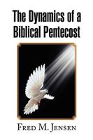 The Dynamics of a Biblical Pentecost 1450012574 Book Cover
