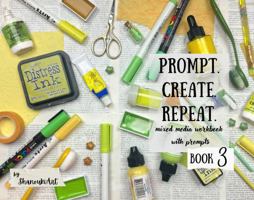 PROMPT. CREATE. REPEAT 3: Mixed media workbook with Prompts 1764190157 Book Cover
