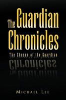 The Guardian Chronicles 1450040306 Book Cover