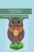 Coloreando tu creatividad: Relaja tu mente coloreando con mándalas B0BZC5R8HJ Book Cover