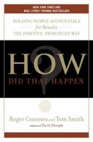 How Did That Happen?: Holding People Accountable for Results the Positive, Principled Way 1591844142 Book Cover