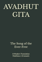 AVADHUT GITA: The Song of the Ever-Free B0GWKKX58M Book Cover