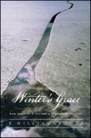 Winter's Grace: How Anguish & Intimacy Transform the Soul 1432786571 Book Cover