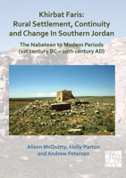 Khirbat Faris: Rural Settlement, Continuity and Change in Southern Jordan. the Nabatean to Modern Periods (1st Century BC - 20th Century Ad): Volume 1: Stratigraphy, Finds and Architecture 1789693896 Book Cover