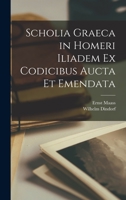 Scholia Graeca In Homeri Iliadem V4: Ex Codicibus Aucta Et Emendata (1877) 1016109539 Book Cover