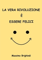 La vera rivoluzione è essere Felici 132653193X Book Cover