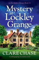 Mystery at Lockley Grange: A totally gripping cozy mystery novel (An Eve Mallow Mystery) 1835257275 Book Cover