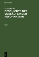 Ludwig Flathe: Geschichte Der Vorl�ufer Der Reformation. Teil 1 3111200248 Book Cover