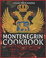 Montenegrin Cookbook: Small Collection of Recipes from a Small Country 1079068481 Book Cover