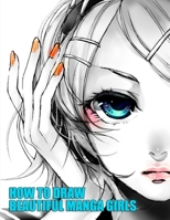How To Draw Beautiful Manga Girls: Step-by-step Drawing Tutorial for Beginners B0914WWFJK Book Cover