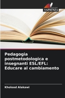 Pedagogia postmetodologica e insegnanti ESL/EFL: Educare al cambiamento 620688662X Book Cover