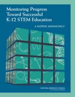 Monitoring Progress Toward Successful K-12 Stem Education: A Nation Advancing? 0309264812 Book Cover