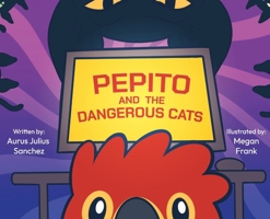Pepito and the Dangerous Cats B0DQ7XW8ZQ Book Cover