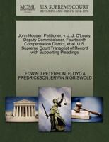 John Houser, Petitioner, v. J. J. O'Leary, Deputy Commissioner, Fourteenth Compensation District, et al. U.S. Supreme Court Transcript of Record with Supporting Pleadings 1270524542 Book Cover