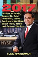 2017 Outlook for Stocks, Bonds, Oil, Gold, Currencies, Trump Presidency, Modi Rule, Brexit, Frexit, Italexit and German Elections 1947137824 Book Cover