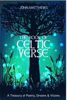 The Book of Celtic Verse: A Treasury of Poetry, Dreams & Visions
