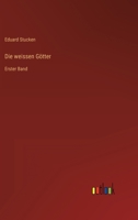 Die weissen Gtter: Erster Band 3368617354 Book Cover