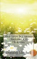 Multiple Sclerosis - Smiling and Hurting 1849917256 Book Cover