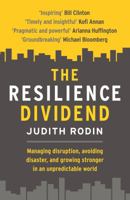 The Resilience Dividend: Managing disruption, avoiding disaster, and growing stronger in an unpredictable world 1781253633 Book Cover