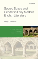 Sacred Space and Gender in Early Modern English Literature (Early Modern Literary Geographies) 0198979398 Book Cover