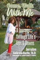 A Journey Through Life"s Ups and Down: Come Walk With Me B0FRZV67LJ Book Cover