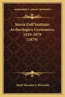 Storia dell' Instituto archeologico germanico, 1829-1879 1165772728 Book Cover