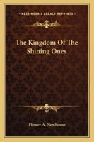 The Kingdom Of The Shining Ones 1162918055 Book Cover